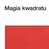 Magia kwadratu, 07.10.2016 - 21.01.2017
 <br> Państwowa Galeria Sztuki w Sopocie <br> kurator: Bogusław Deptuła